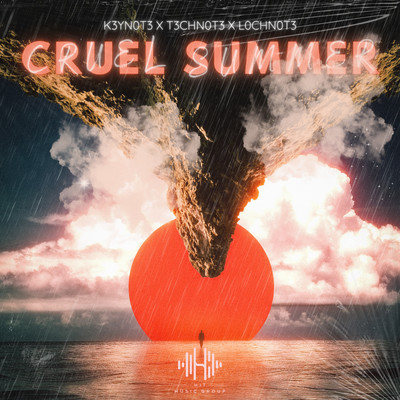 Cruel Summer/K3YN0T3