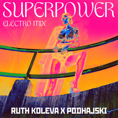 Superpower (Electro Mix)/Ruth Koleva