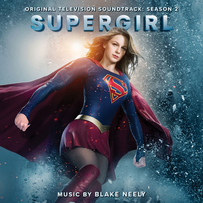 アルバム/Supergirl: Season 2 (Original Television Soundtrack)/Blake Neely