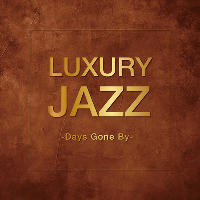 Luxury Jazz -Days Gone By-/Various Artists