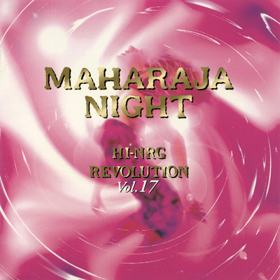 アルバム/MAHARAJA NIGHT HI-NRG REVOLUTION VOL.17/Various Artists
