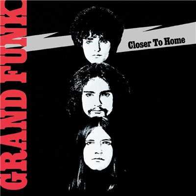 Closer To Home (Expanded Edition)/グランド・ファンク・レイルロード