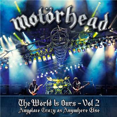 The World Is Ours, Vol. 2 - Anyplace Crazy As Anywhere Else (Live)/Motorhead