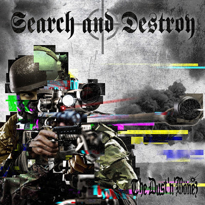 Search and Destroy/The DUST'N'BONEZ