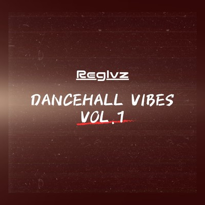 DanceHallVibes, Vol.1/Reglvz