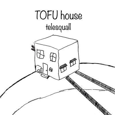 TOFU house/telesquall