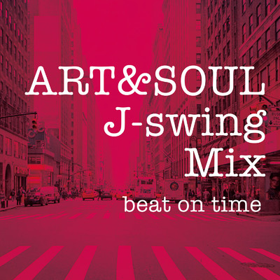 ART&SOUL J-swing Mix -beat on time-/Various Artists