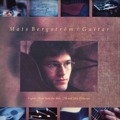 Guitar - English Music from the 16th, 17th and 20th Centuries/Mats Bergstrom