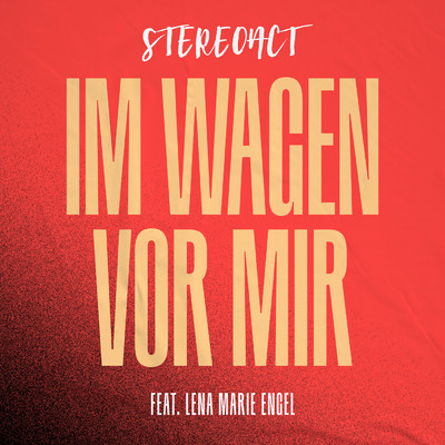 シングル/Im Wagen vor mir (featuring Lena Marie Engel)/Stereoact