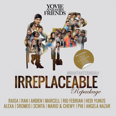 Yovie and His Friends : IRREPLACEABLE (Repackage)/Yovie Widianto
