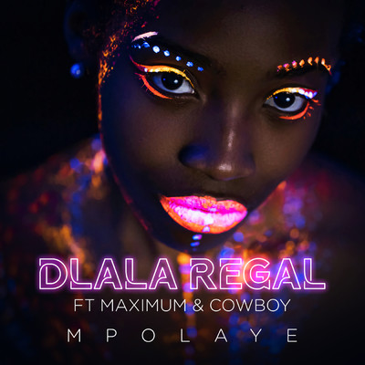 Mpolaye (featuring Maximum & Cowboy)/Dlala Regal