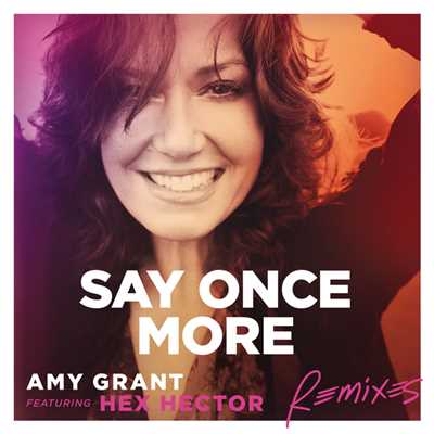 アルバム/Say Once More (featuring Hex Hector／Remixes)/エイミー・グラント
