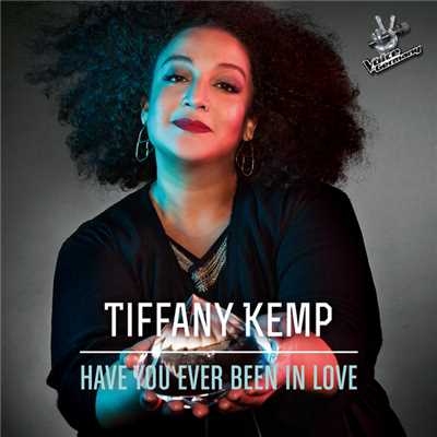 シングル/Have You Ever Been In Love (From The Voice Of Germany)/Tiffany Kemp