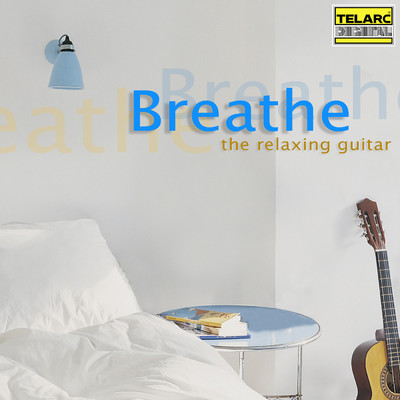 Breathe: The Relaxing Guitar/デイヴィッド・ラッセル／アンヘル・ロメロ／ロサンゼルス・ギター・カルテット／エリック・カンゼル／Naples Philharmonic Orchestra