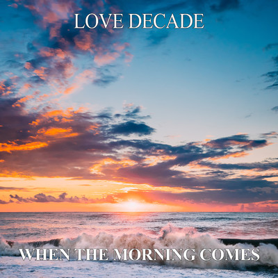 アルバム/When The Morning Comes/Love Decade