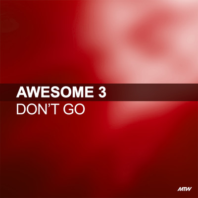 シングル/Don't Go (featuring Bailey／Absolute & Holden Remix)/Awesome 3
