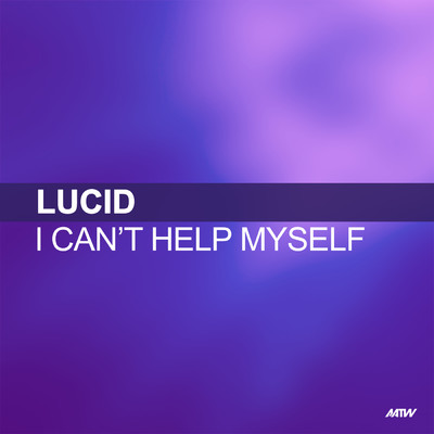 I Can't Help Myself (Remixes)/Lucid