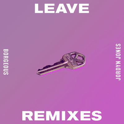 Leave (Remixes)/Borgeous／Jordyn Jones