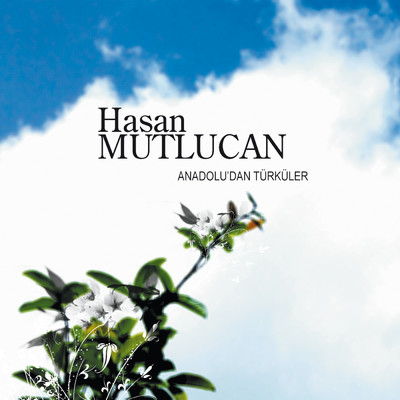 アルバム/Anadolu'dan Turkuler/Hasan Mutlucan