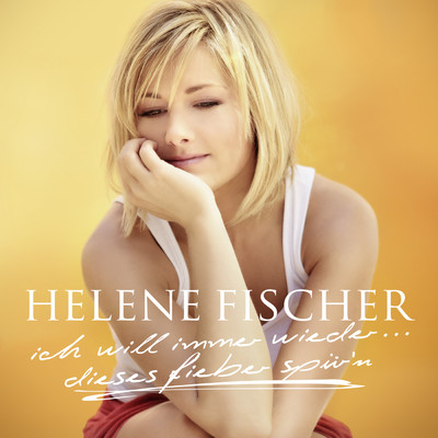 アルバム/Ich Will Immer Wieder... Dieses Fieber Spur'n/Helene Fischer