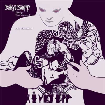 Only This Moment/Royksopp