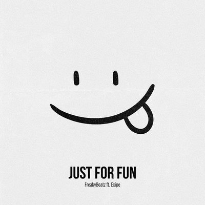 シングル/Just For Fun (feat. Exipe)/FreakyBeatz