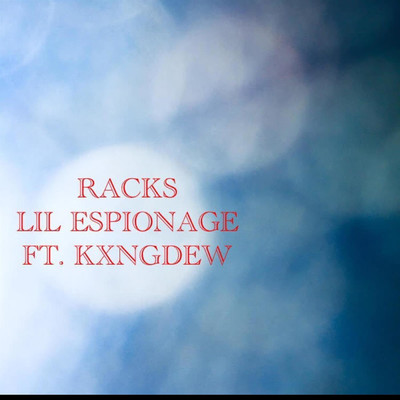 Racks (feat. KxngDew)/Lil Espionage