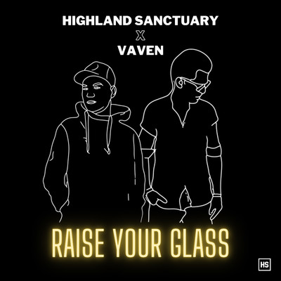 Raise Your Glass/Highland Sanctuary & Vaven