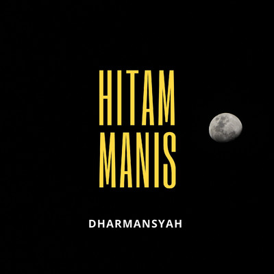 Hitam Manis/Dharmansyah