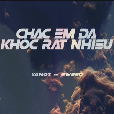 CHAC EM DA KHOC RAT NHIEU/YANGT