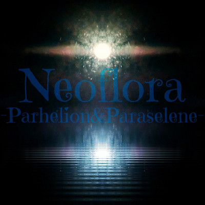 幻月-Paraselene-/Neoflora