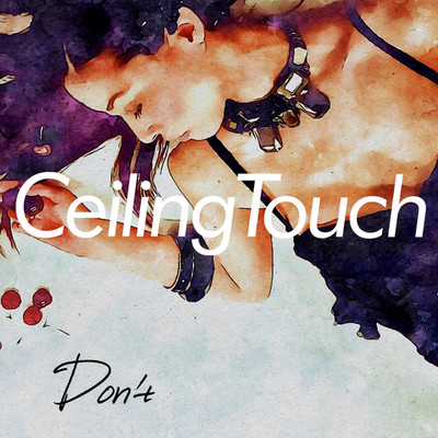 Don't/Ceiling Touch ・ ami saiki