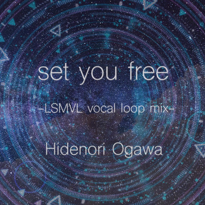 set you free -LSMVL vocal loop mix-/Hidenori Ogawa