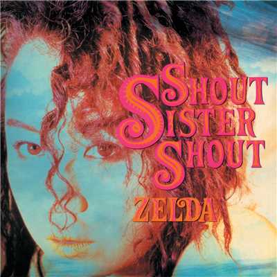 アルバム/Shout Sister Shout/ZELDA