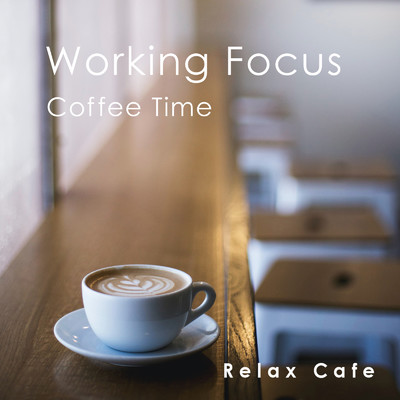 アルバム/Working Focus - Coffee Time/Relax Cafe