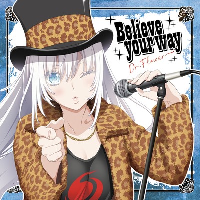 Believe your way/Dr.Flower