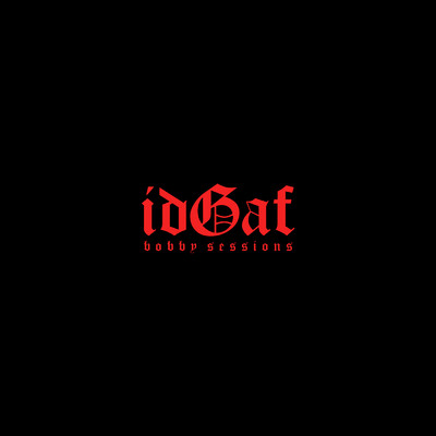 idGaf (Explicit)/Bobby Sessions