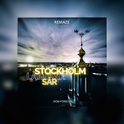 Stockholm lamnar sar (REMAZE Remix)/Dom Forsta／REMAZE
