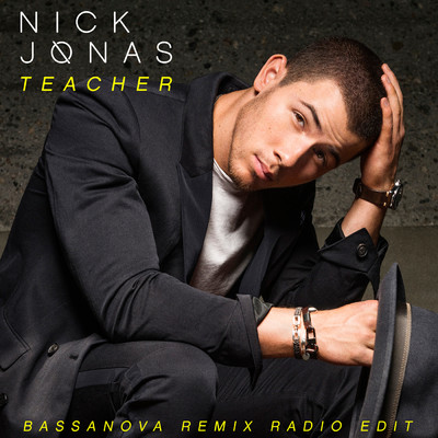 シングル/Teacher (Bassanova Remix Radio Edit)/ニック・ジョナス