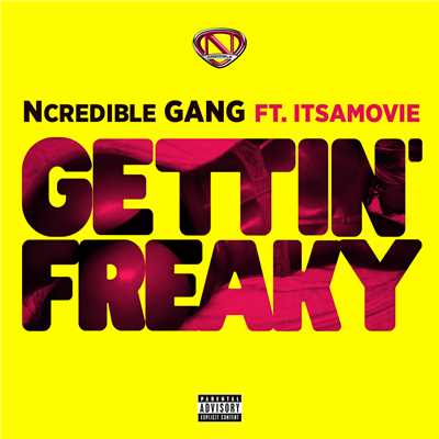 Gettin' Freaky (featuring ItsAMovie)/Ncredible Gang