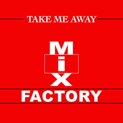 アルバム/Take Me Away (Remixes)/Mix Factory