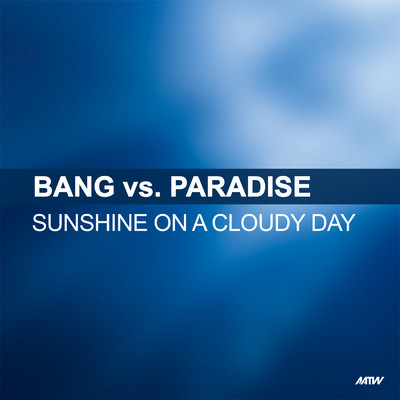 Sunshine On A Cloudy Day/Bang！／パラダイス