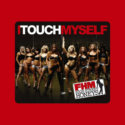 I Touch Myself/FHM High Street Honeys
