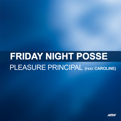 Pleasure Principle (featuring Caroline)/Friday Night Posse