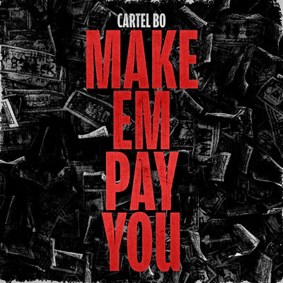 シングル/Make Em Pay You/Cartel Bo