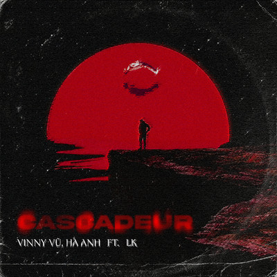 Cascadeur (feat. LK) [Lofi]/Ha Anh & Vinny Vu