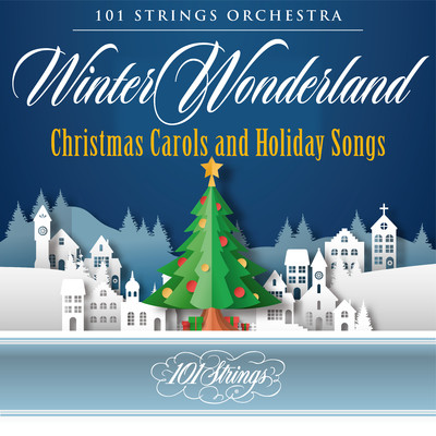 Winter Wonderland: Christmas Carols and Holiday Songs/101 Strings Orchestra & Mantovani Orchestra & Billy Vaughn