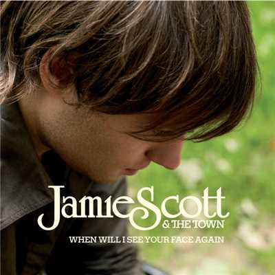 When Will I See Your Face Again (Edited Album Version)/Jamie Scott & The Town