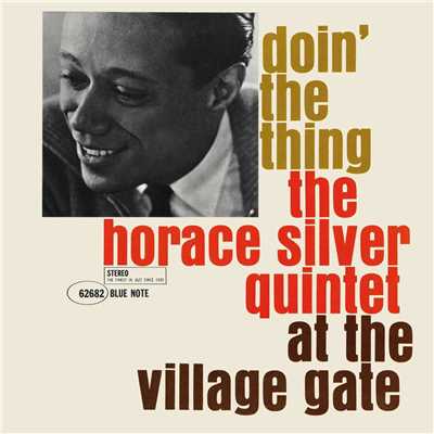 Doin' The Thing: The Horace Silver Quintet At The Village Gate (Remastered 2006／Rudy Van Gelder Edition)/ホレス・シルヴァー