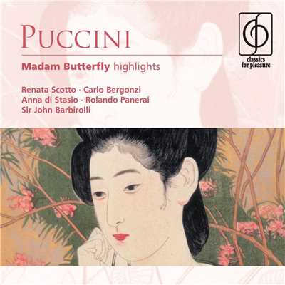Puccini: Madam Butterfly/Renata Scotto／Carlo Bergonzi／Anna di Stasio／Rolando Panerai／Sir John Barbirolli